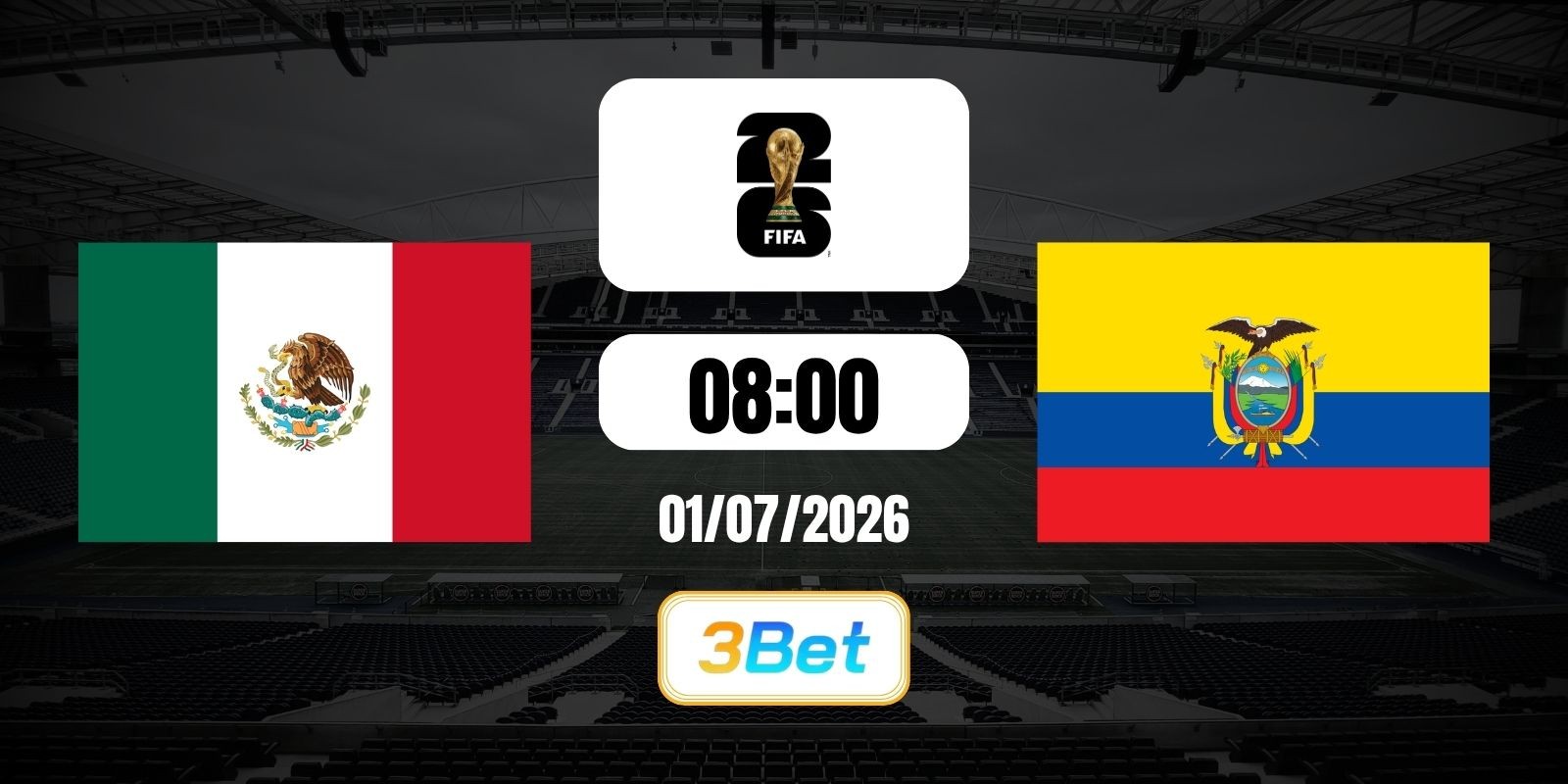 3BET Soi kèo Mexico vs Ecuador 08h00 ngày 01/07/2026 - World Cup