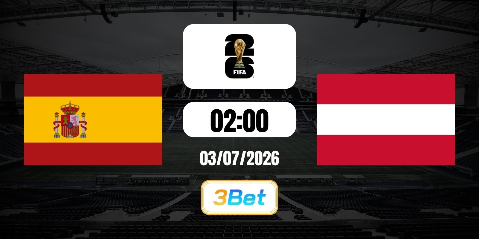 3BET Soi kèo Tây Ban Nha vs Áo 02h00 ngày 03/07/2026 - World Cup