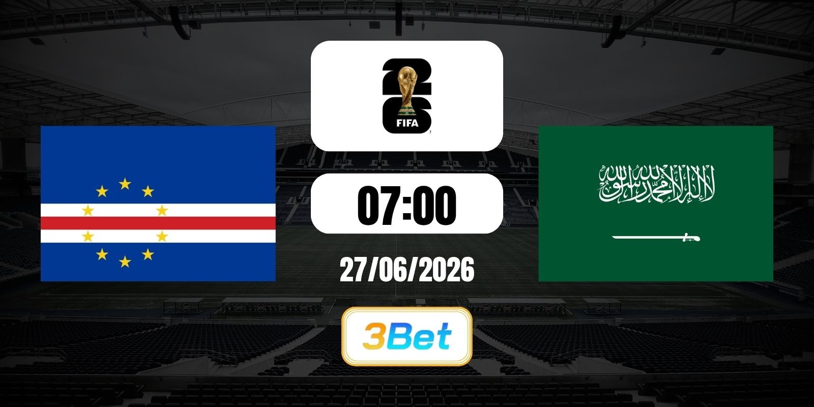 3BET Soi kèo Cape Verde vs Ả Rập Xê Út 07h00 ngày 27/06/2026 - Giải World Cup