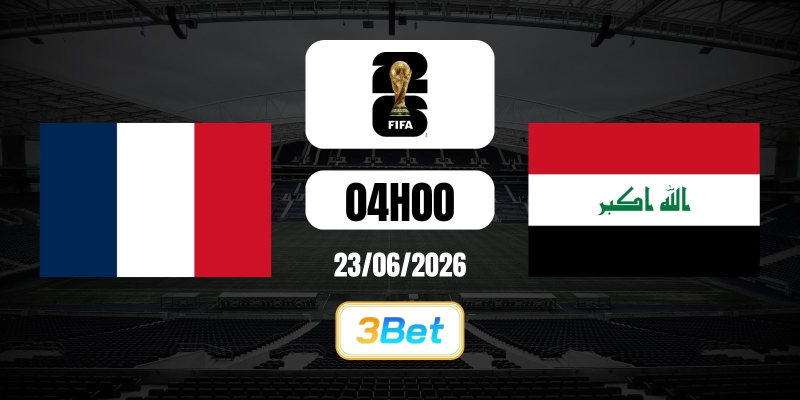 3BET Soi kèo Pháp vs Iraq 04h00 ngày 23/06/2026 - World Cup