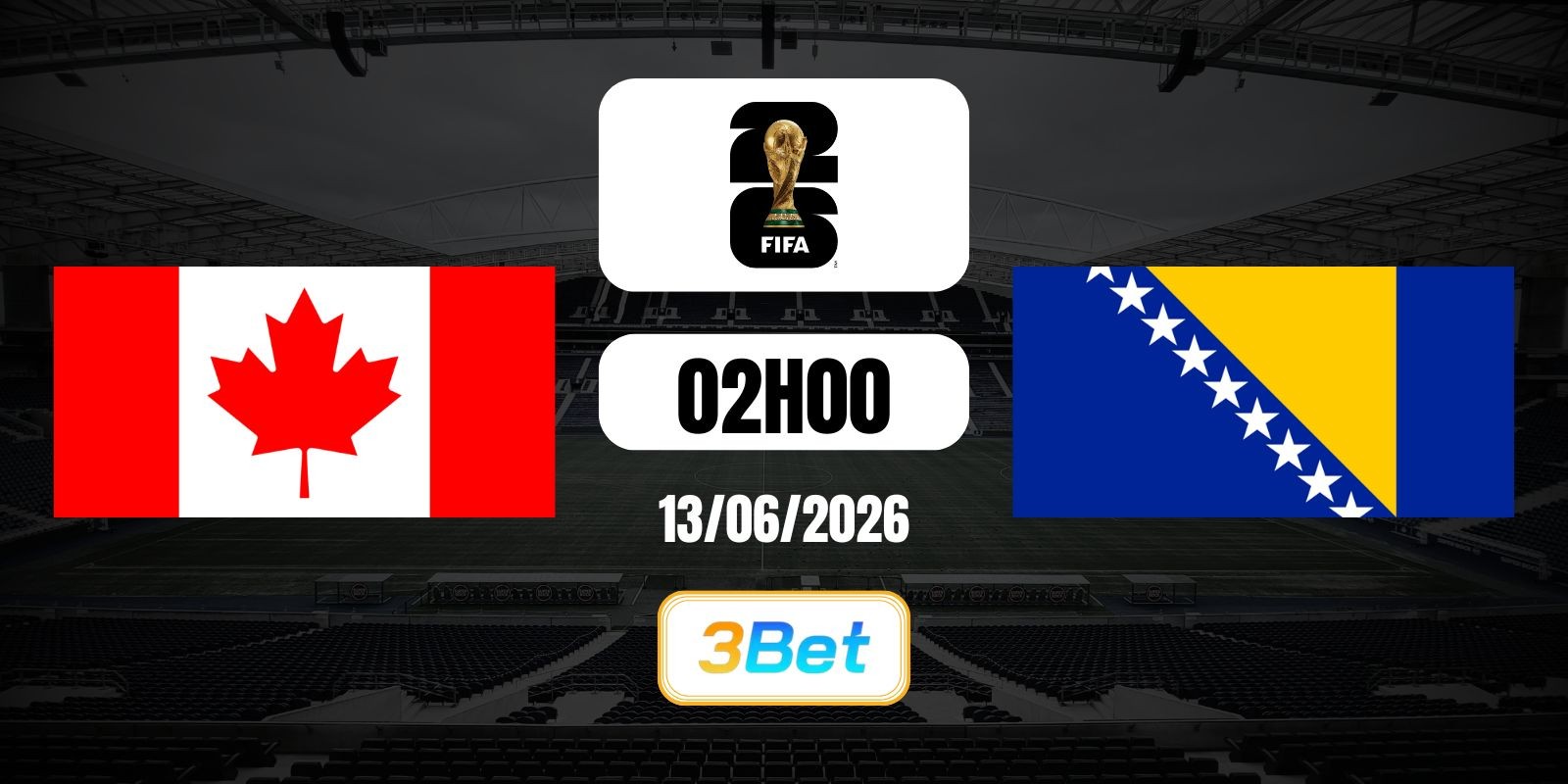 3BET Soi kèo Canada vs Bosnia 02h00 ngày 13/06/2026 - World Cup