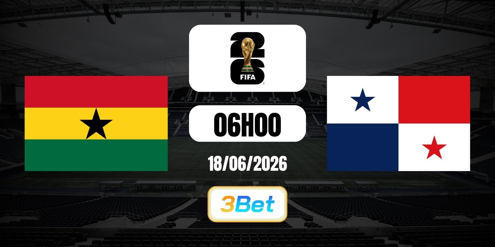 3BET Soi kèo Ghana vs Panama 06h00 ngày 18/06/2026 - World Cup