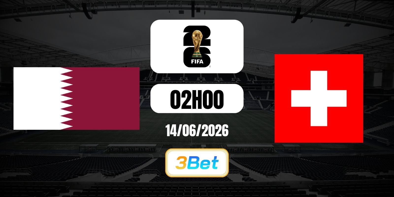 3BET Soi kèo Qatar vs Thụy Sĩ 02h00 ngày 14/06/2026 - World Cup