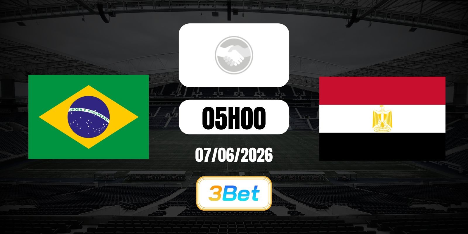 3BET Soi kèo Brazil vs Ai Cập 05h00 ngày 07/06/2026 - Giao hữu quốc tế
